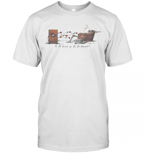 Grateful Dead Is It Live Or Is It Dead T-Shirt, Premium Shirt
